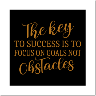 The key to success is to focus on goals, not obstacles | Choices in life Posters and Art